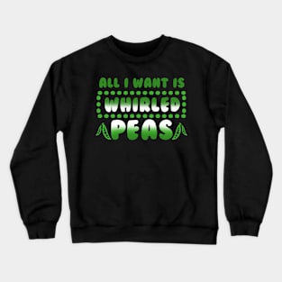 All I Want Is Whirled Peas Shirt World Peace Gift Tee Crewneck Sweatshirt